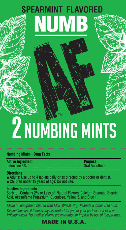 Numb AF Numbing Mints from Little Genie. Point of purchase display. 100 pieces with a fishbowl display. For her and him. Spearmint flavor. Fishbowl display contains 100 Pieces. Active ingredients: Lidocaine 5%. Inactive ingredients: Sorbitol