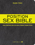The Position Sex Bible: More Positions Than You Could Possibly Imagine Trying Paperback Book by Randi Foxx. A complete guide to hundreds of sexual positions from amateur to advanced. Packed with passion igniting positions