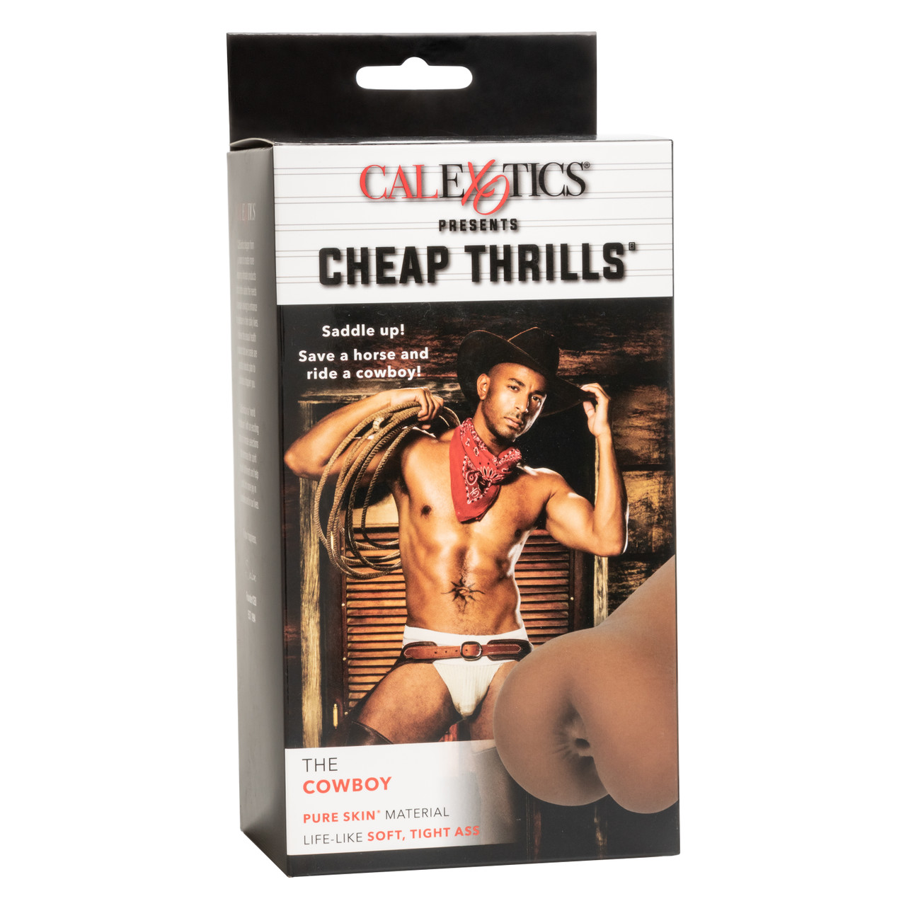 Cheap Thrills The Cowboy Life Like Tight Ass Brown Stroker from California Exotic Novelties.Saddle up! Save a horse ride a cowboy! Indulge in thrilling wet dreams and take a wild ride with the naughty Cheap Thrills The Cowboy masturbation Stroker. The clo