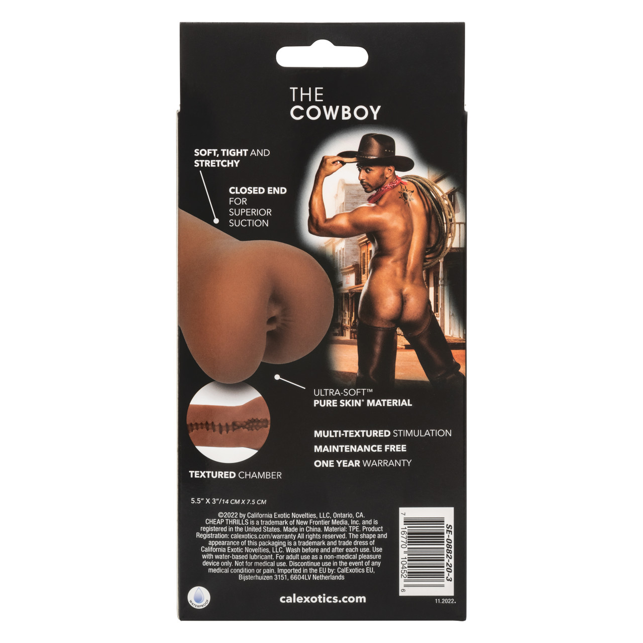 Cheap Thrills The Cowboy Life Like Tight Ass Brown Stroker from California Exotic Novelties.Saddle up! Save a horse ride a cowboy! Indulge in thrilling wet dreams and take a wild ride with the naughty Cheap Thrills The Cowboy masturbation Stroker. The clo