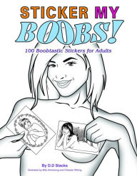 Sticker My Boobs Book by D.D. Stacks. 100 Boobtastic Stickers for Adults. This inventive icebreaker is the 3rd in the My Boobs Series