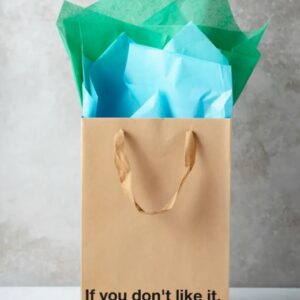 IF YOU DON'T LIKE IT I'LL TAKE IT GIFT BAG